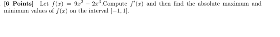 [ 6 Points ] Let f ( x ) = 9 x 2 - 2 x 3 .