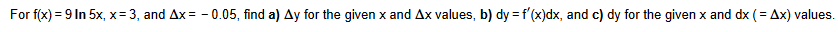 For f ( x ) = 9 l n 5 x , x = 3 , and x = - 0 . 0