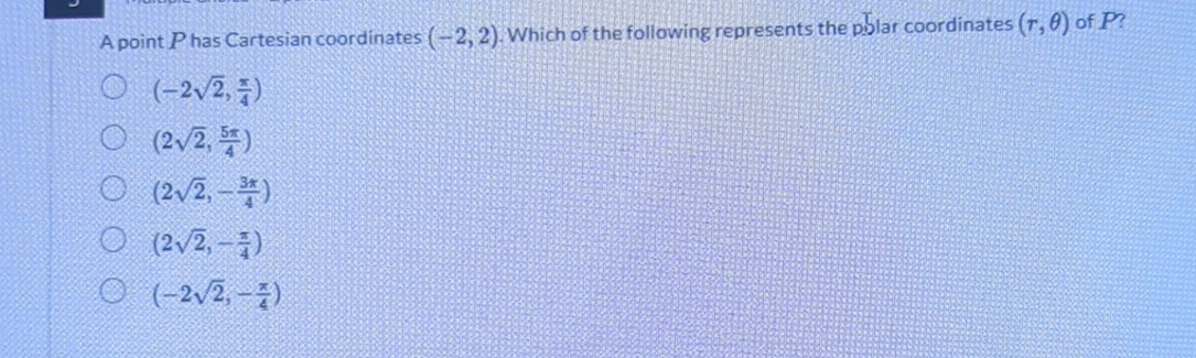 A point P has Cartesian coordinates ( - 2 , 2 ) .