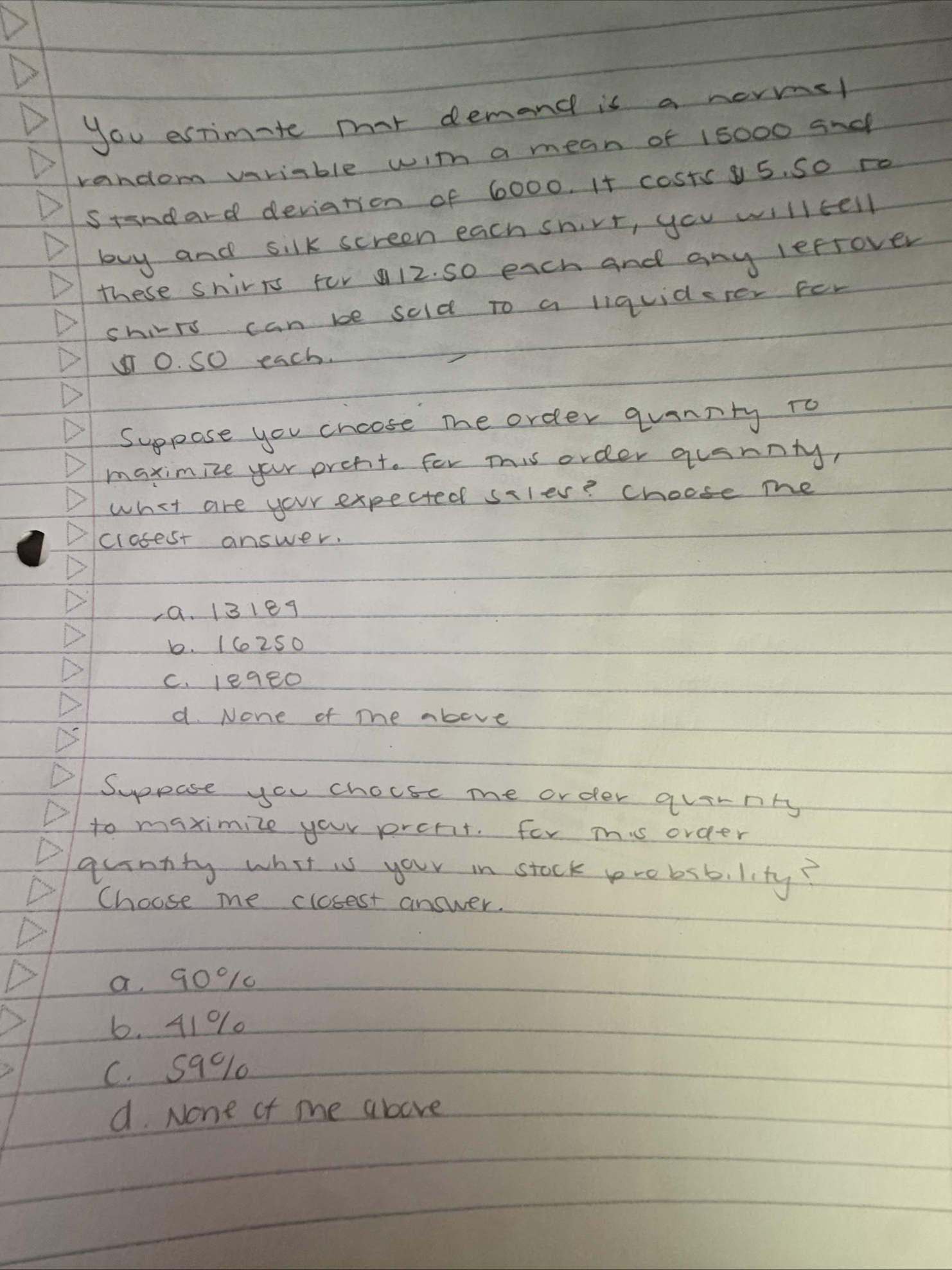D You estimate mat demand is a normsl random
