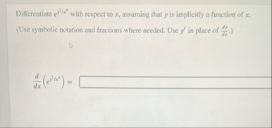 Differentiate e y 7 x 9 with respect to x ,
