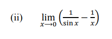 ( i i ) , lim x 0 ( 1 s i n x - 1 x )