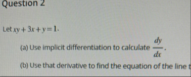 Question 2 Let x y + 3 x + y = 1 . ( a ) Use