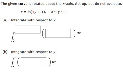 The given curve i s rotated about the x - axis.
