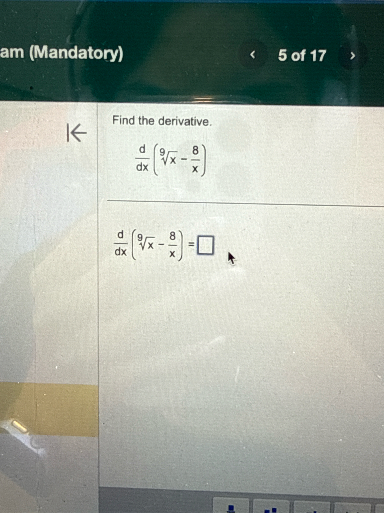 am ( Mandatory ) 5 of 1 7 Find the derivative. d