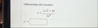 Differentiate the function. y = 7 x 2 6 x 2 x 2 y