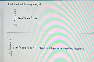 Evaluate the following integral. - 6 6 5 t a n 3