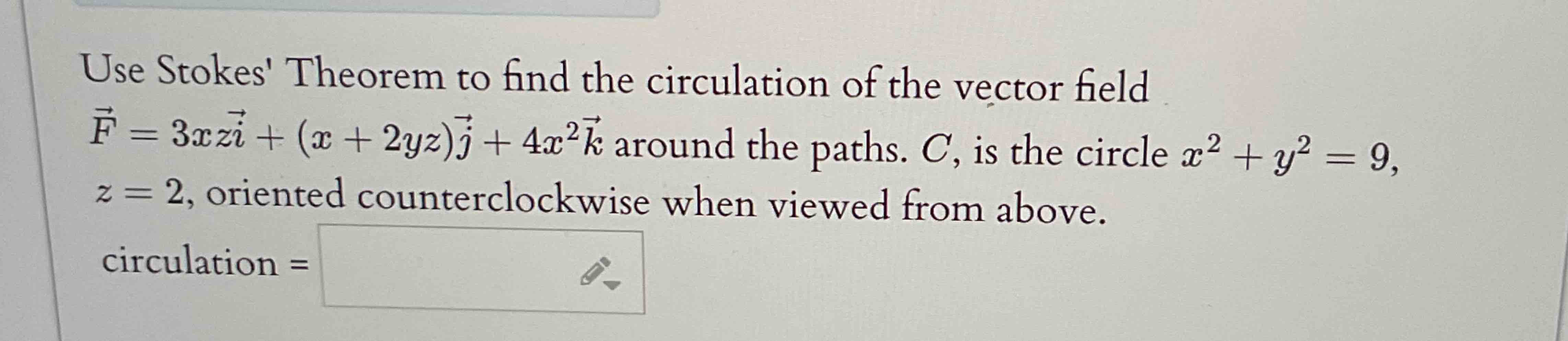 Use Stokes' Theorem t o find the circulation o f