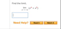 Find the limit . lim x - ( x 4 + x 5 ) Need