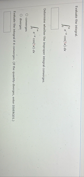 Evaluate the integral. 0 b e - x c o s ( 5 x ) d
