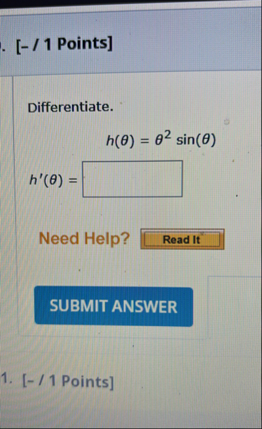 [ - / 1 Points ] Differentiate. h ( ) = 2 s i n (