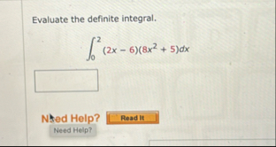 Evaluate the definite integral. 0 2 ( 2 x - 6 ) (