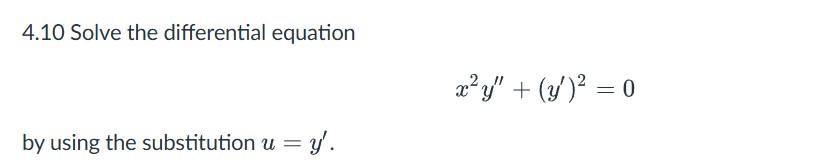 4 . 1 0 Solve the differential equation x 2 y ' '