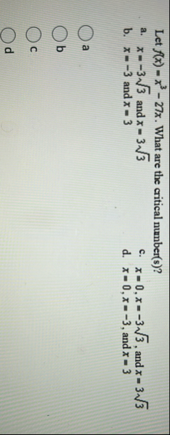 Let f ( x ) = x 3 - 2 7 x . What are the critical