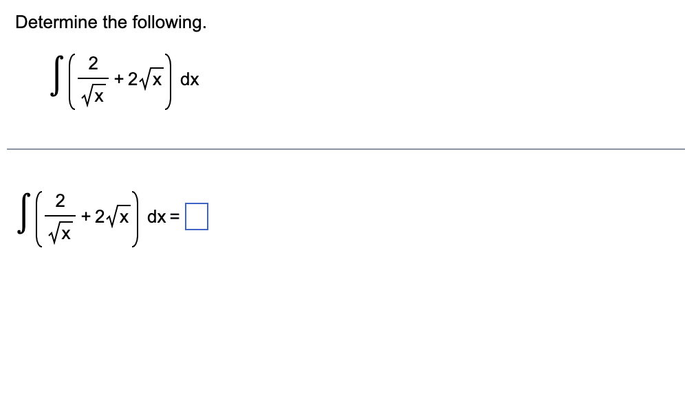 Determine the following. ( 2 x 2 + 2 x 2 ) d x (
