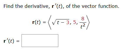 Find the derivative, r ' ( t ) , o f the vector