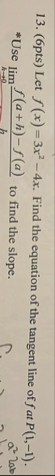 ( 6 pts ) Let f ( x ) = 3 x 2 - 4 x . Find the