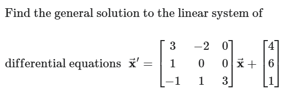 Find the general solution t o the linear system o