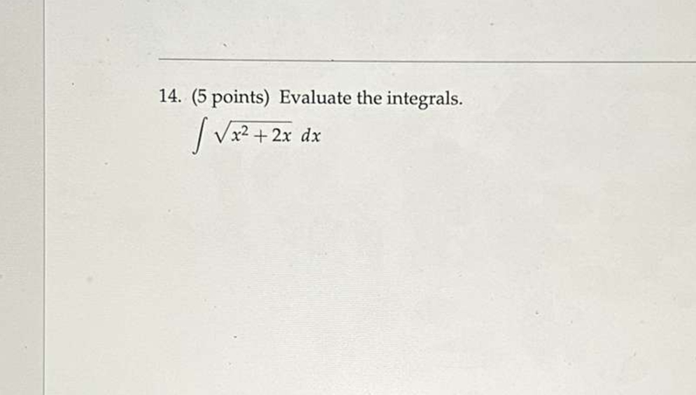 ( 5 points ) Evaluate the integrals. x 2 + 2 x 2
