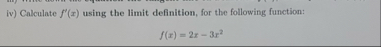 iv ) Calculate f ' ( x ) using the limit
