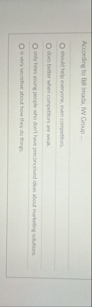 According to Bill Imada, IW Group . . . should