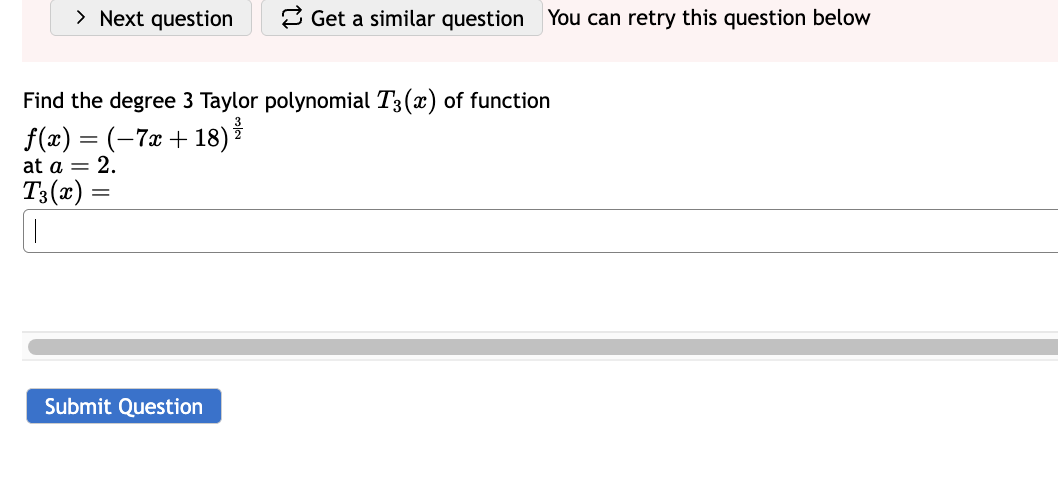 Find the degree 3 Taylor polynomial T 3 ( x ) o f