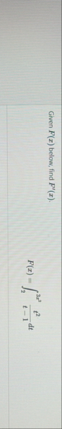 Given F ( x ) below, find F ' ( x ) . F ( x ) = 2