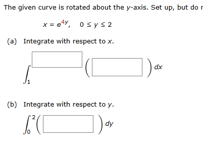 The given curve i s rotated about the y - axis.