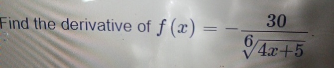 Find the derivative of f ( x ) = - 3 0 4 x + 5 6