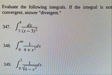 Evaluate the following integrals. If the integral