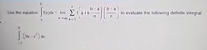 Use the equation a b f ( x ) d x = lim n k = 1 n