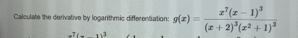 Calculate the derivative by logarithmic
