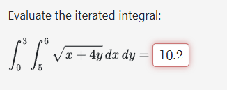 Evaluate the iterated integral: 0 3 5 6 x + 4 y 2