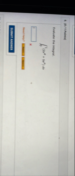 ( 0 / 1 Points ) Evaluate the integral, 0 1 ( 2 x