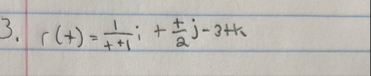 Find the domain. r ( t ) = 1 t 1 i t 2 j - 3 k