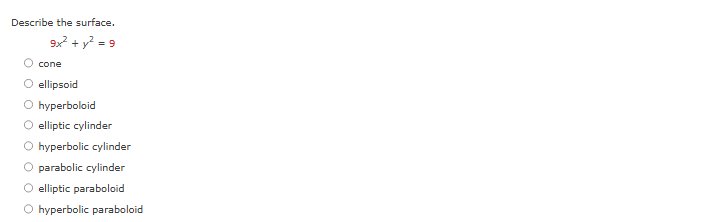 Describe the surface. 9 x 2 + y 2 = 9 cone