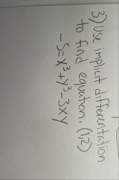 Use implicit differentation to find equation. ( 1