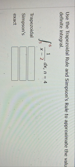Use the Trapezoidal Rule and Simpson's Rule to
