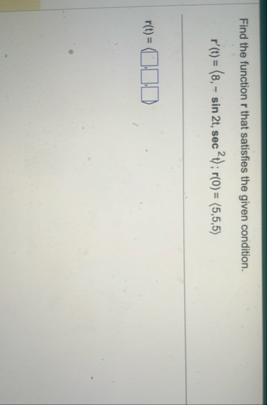 Find the function r that satisfies the given