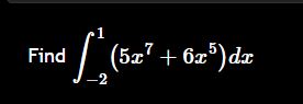 Find - 2 1 ( 5 x 7 + 6 x 5 ) d x