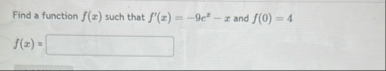Find a function f ( x ) such that f ' ( x ) = - 9