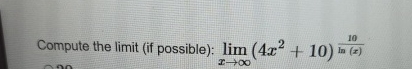 Compute the limit ( if possible ) : lim x ( 4 x 2
