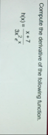 Compute the derivative of the following function.
