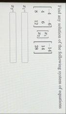 Find any solution of the following system of