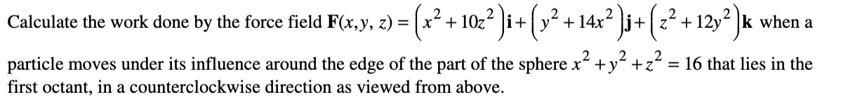 Calculate the work done b y the force field F ( x