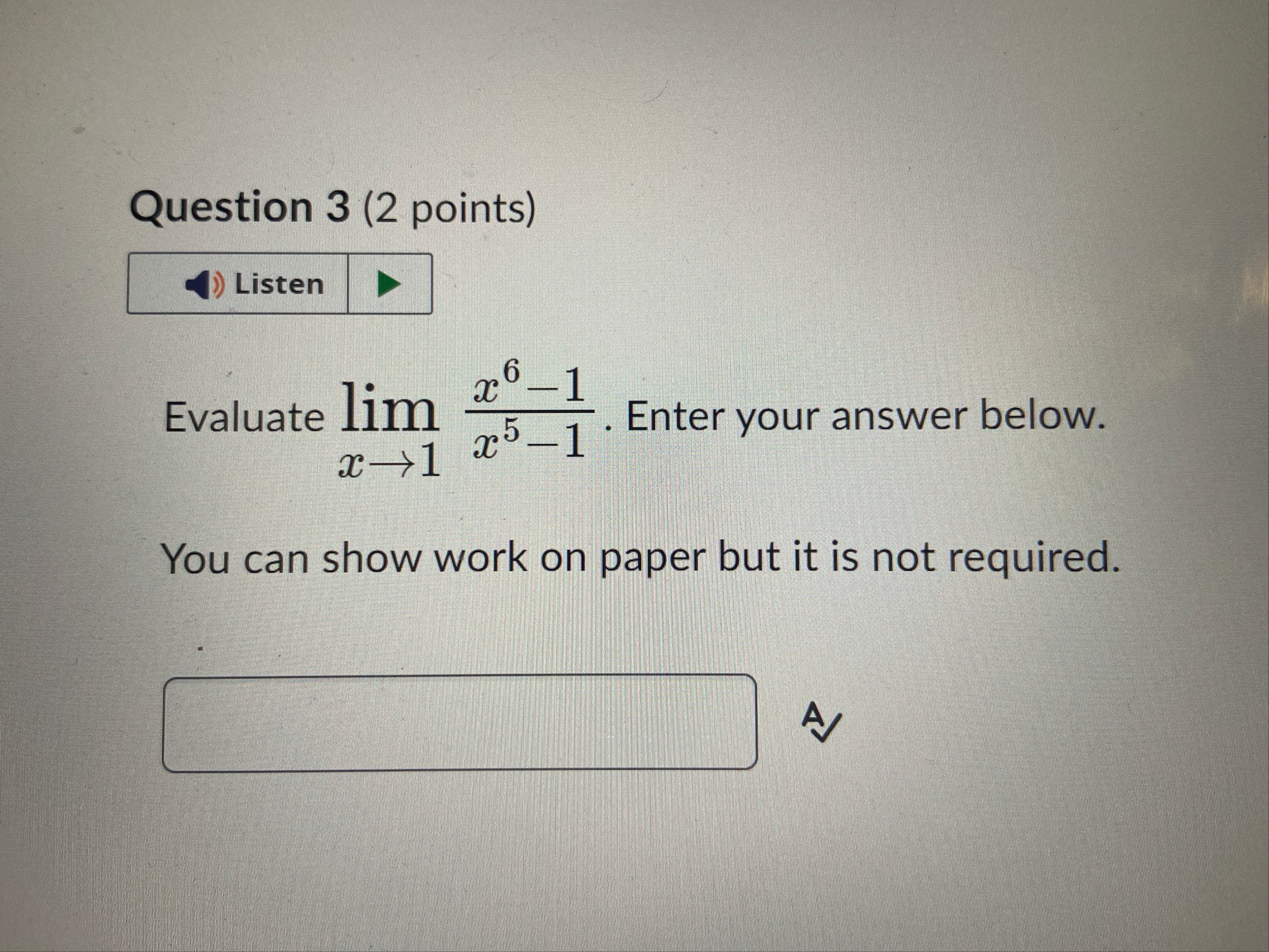Question 3 ( 2 points ) Evaluate lim x 1 x 6 - 1