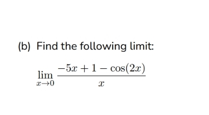 ( b ) Find the following limit: lim x 0 - 5 x + 1