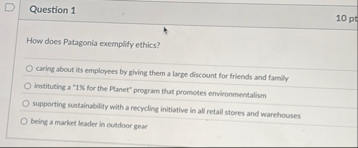 Question 1 1 0 pt How does Patagonia exemplify