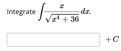 Integrate x x 4 + 3 6 2 d x .