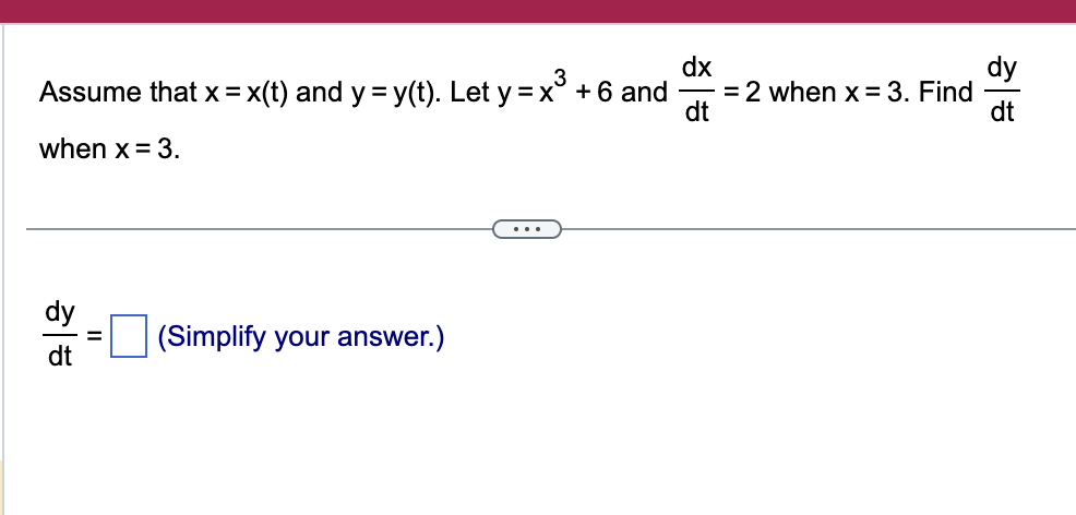 Assume that x = x ( t ) and y = y ( t ) . Let y =